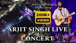 ARJIT SINGH LIVE CONCERT IN NEPAL | SINGING NEPALI SONG | DRONE SHOT | 4k | Saurav Shrestha