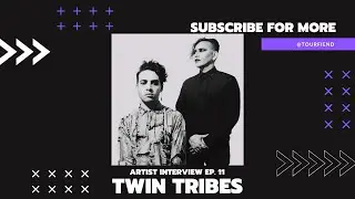 Twin Tribes | Artist Interview