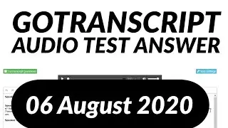 GoTranscript Audio Test Answer 6 August 2020