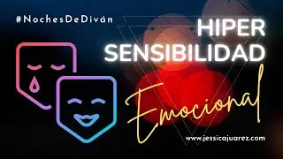 Hipersensibilidad Emocional || Noches de Diván