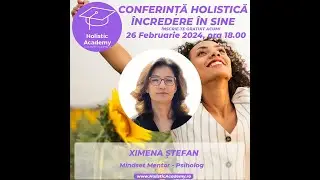 Sesiune Ximena Stefan Conferinta Incredre in Sine 2024 www.holisticacademy.ro