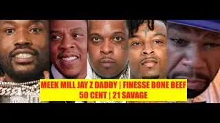 Meek Mill Thought JAY Z was His DADDY, Cardi B Backlash, FInesse2Tymes Bone BEEF, 50 Cent, 21 Savage