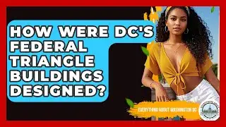 How Were DC's Federal Triangle Buildings Designed? - Everything About Washington DC