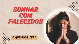 SONHAR com pessoas FALECIDAS: aviso, saudade&hellip; ou outra COISA?