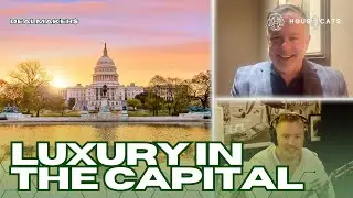 Dealmakers | David DeSantis | Luxury in the Capital and How DC's Market is Changing