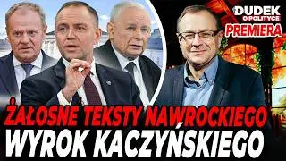 NAWROCKI LEPSZY OD DUDY! WYROK KACZYŃSKIEGO I ŻAŁOSNE FILMIKI TUSKA | Dudek o Polityce