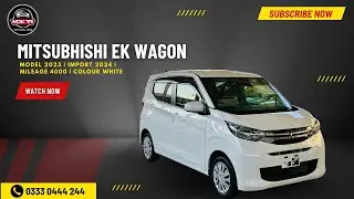 Mitsubhishi EK - Wagon | MODEL 2023 | Import 2024 | 660cc | Japnes car | 0321-5959056 | 0333-0444244
