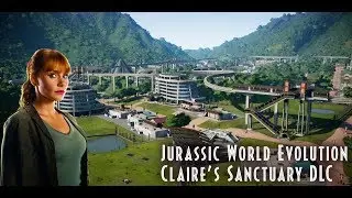 Jurassic World Evolution News | CLAIRE'S SANCTUARY DLC!