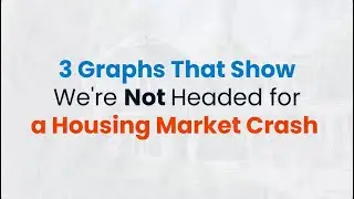 3 Graphs That Show We&rsquo;re Not Headed for a Housing Market Crash