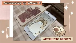 Customizing my iPhone 6 into Aesthetic Brown IOS 12. 5.5 | 2021 🐻🐻🐻