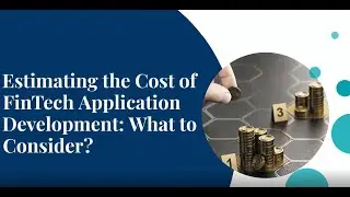 Estimating the Cost of FinTech Application | How Much Does It Cost to Build a FinTech Apps?