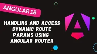 106. Sending and Capturing the Dynamic Route Params Programmatically using Angular 18 Router