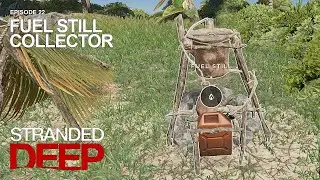 Fuel Still Collector | Stranded Deep Gameplay | Episode 22