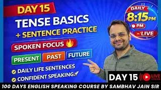 Day 15 🔴 LIVE | Tense Basics + Sentence Practice 🔥 | Daily Life Spoken English | 100 Days Course