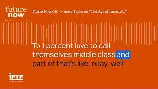 Future Now 010 &mdash; Astra Taylor on 