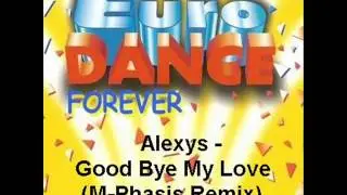 Alexys - Good bye my love (M-Phasis Remix)