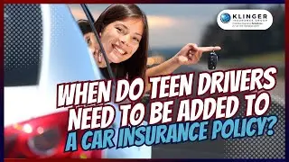When Do Teen Drivers Need to Be Added to a Car Insurance Policy