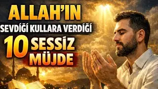 ALLAH’IN SEVDİĞİ KULLARA VERDİĞİ 10 SESSİZ MÜJDE - Volkan aksoy