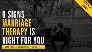 6 Signs That Marriage Therapy is Right For You (and 3 it's Not)