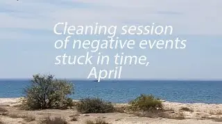 Cleaning session of negative events stuck in time, April