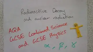 June 2022 AQA Combined Science Physics Paper 1 - Radioactive decay and Nuclear radiation