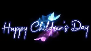 🍁 happy Children's Day Status 🌺😍 | Black Screen Status 🖤🔥 | Happy Children's Day Whatsapp Status ❤️🥰