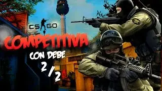 [2/2] Competitive Convinte #1: Dust 2 (Con Debe)