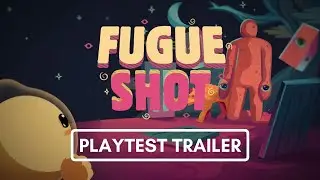 Fugue Shot | Playtest Trailer