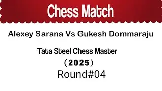 Alexey Sarana Vs Gukesh Dommaraju  | Tata Steel Chess Master (2025) Round#04