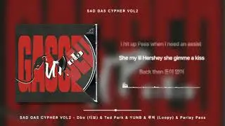SAD GAS CYPHER VOL2 - Dbo (디보) & Ted Park & YUNB & 루피 (Loopy) & Parlay Pass [가사 / Lyrics]