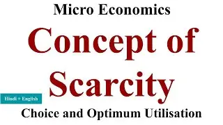 Concept of Scarcity, Scarcity definition of economics, scarcity and choice economics, micro economic