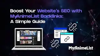 Boost Your SEO with #MyAnimeList #Backlinks - Easy Step-by-Step Guide! 💻