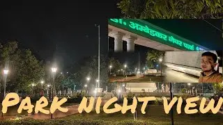 Famous Park ka night view . || Vlog  || @Viswashvlog