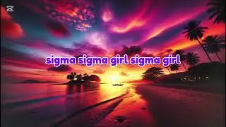 sigma girl song 📈