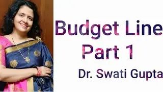 Explanation of Budget Line / Price Line by Dr. Swati Gupta. Economics/Management.