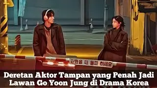 Deretan Aktor Tampan yang Penah Jadi Lawan Go Yoon Jung di Drama Korea