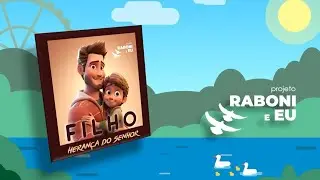 Filho, Heran&ccedil;a do Senhor - Projeto Raboni e Eu 