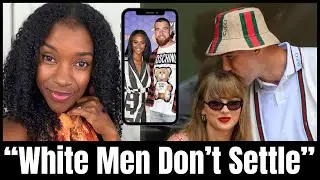 Kayla Nicole, Taylor Swift & The Hypergamy of Travis Kelce