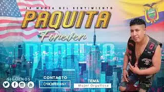 MUJER ORGULLOSA - PAQUITA FOREVER ►  2024