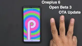@Oneplus Android 9 Pie Open Beta 3 On The Oneplus 6 (Hands On With The OTA, 2 Fixes, 3 New Features)