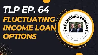 TLP Ep. 64 - Fluctuating Income Loan Options