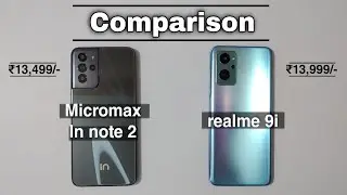 Micromax In note 2 vs realme 9i Comparison: Speed Test, Antutu Score, Finger/face Unlock...