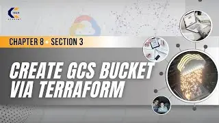 Chapter 8  | Section 3 | Create Google Cloud Storage via Terraform