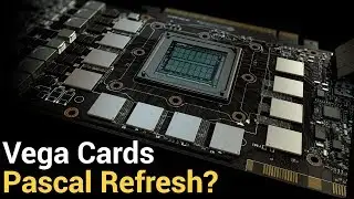 Vega AIB Cards + Possible Pascal Refresh? | RUMOR