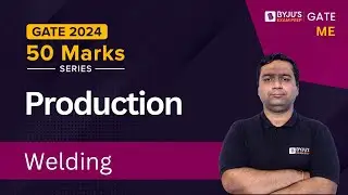 GATE & ESE 2024 | Mechanical Engineering | Production | Welding | GATE BYJU'S