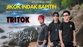 TRITOK II JIKOK INDAK BAPITIH II Trio Ratok, Karya Wan Parau