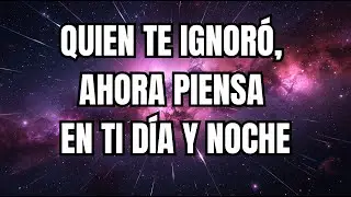 LOS ÁNGELES ADVIERTEN: QUIEN TE IGNORÓ, AHORA PIENSA EN TI DÍA Y NOCHE
