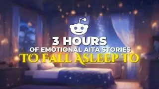 3 HOURS Of Emotional AITA Stories To Fall Asleep To | Reddit Story Compilation