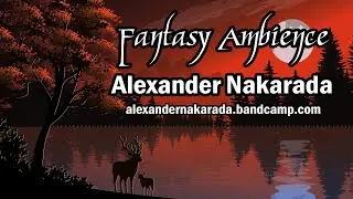 Fantasy Ambience - Alexander Nakarada