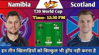 Namibia Vs Scotland T20 World Cup Prediction| Dream 11| NAM vs SCO